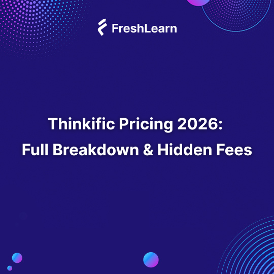 Thinkific Pricing 2026: Full Breakdown & Hidden Fees